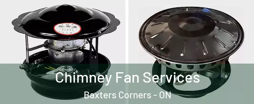  Chimney Fan Services Baxters Corners - ON