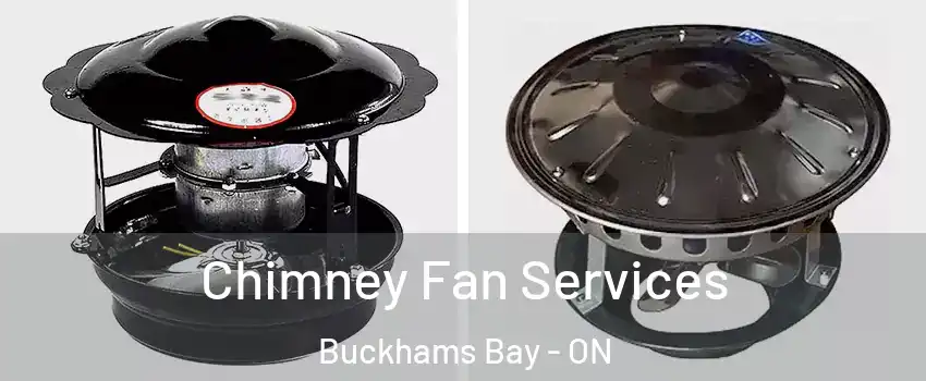  Chimney Fan Services Buckhams Bay - ON