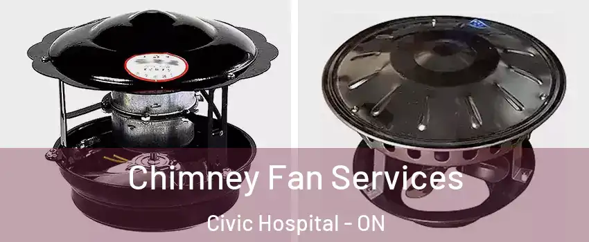  Chimney Fan Services Civic Hospital - ON