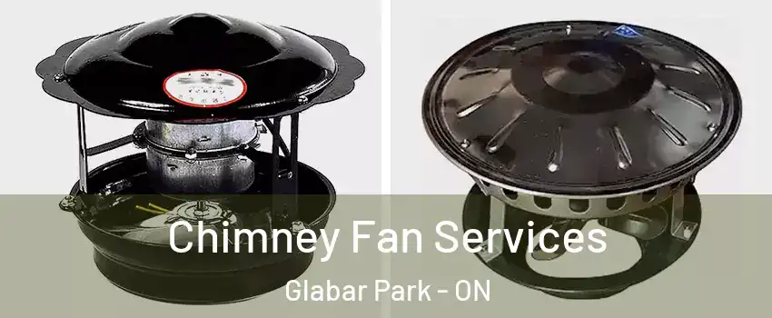  Chimney Fan Services Glabar Park - ON