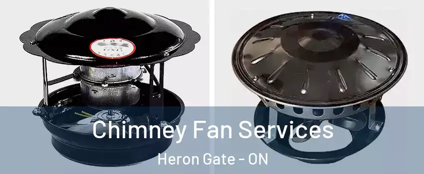  Chimney Fan Services Heron Gate - ON