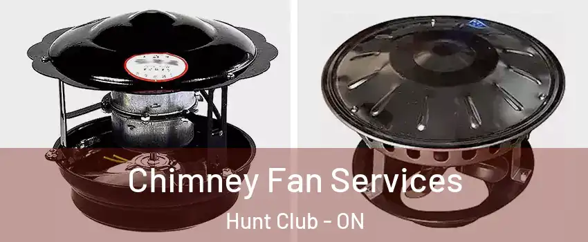  Chimney Fan Services Hunt Club - ON