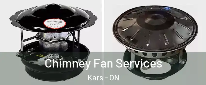  Chimney Fan Services Kars - ON