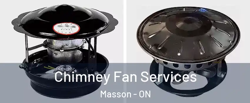  Chimney Fan Services Masson - ON