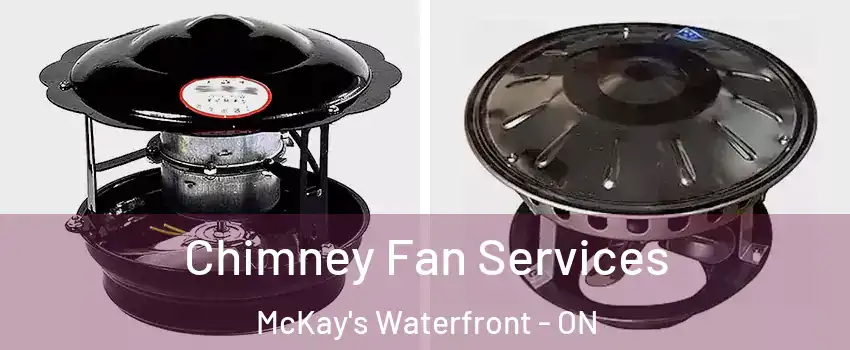  Chimney Fan Services McKay's Waterfront - ON