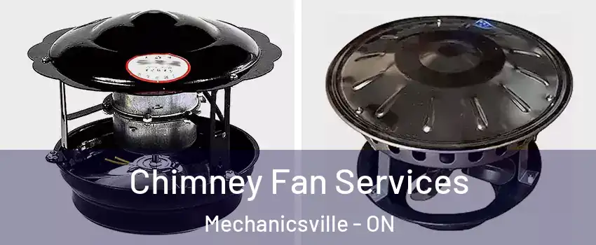  Chimney Fan Services Mechanicsville - ON