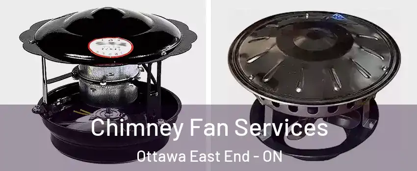  Chimney Fan Services Ottawa East End - ON