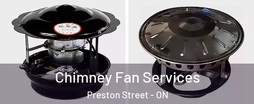  Chimney Fan Services Preston Street - ON