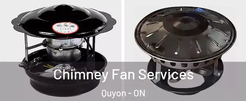  Chimney Fan Services Quyon - ON