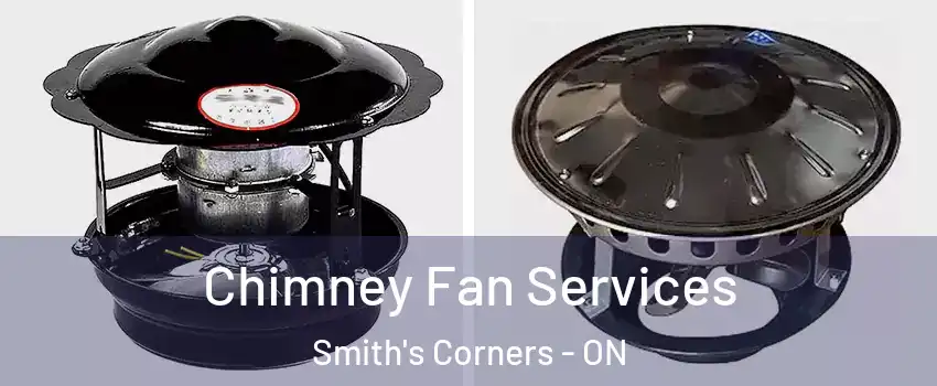  Chimney Fan Services Smith's Corners - ON