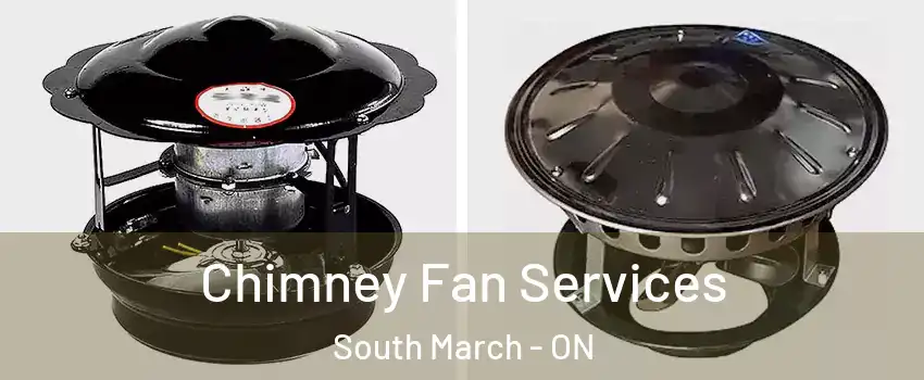  Chimney Fan Services South March - ON