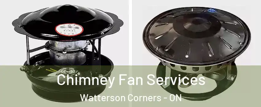  Chimney Fan Services Watterson Corners - ON