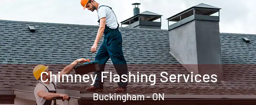 Chimney Flashing Services Buckingham - ON