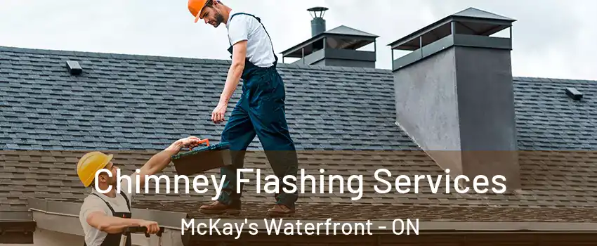  Chimney Flashing Services McKay's Waterfront - ON