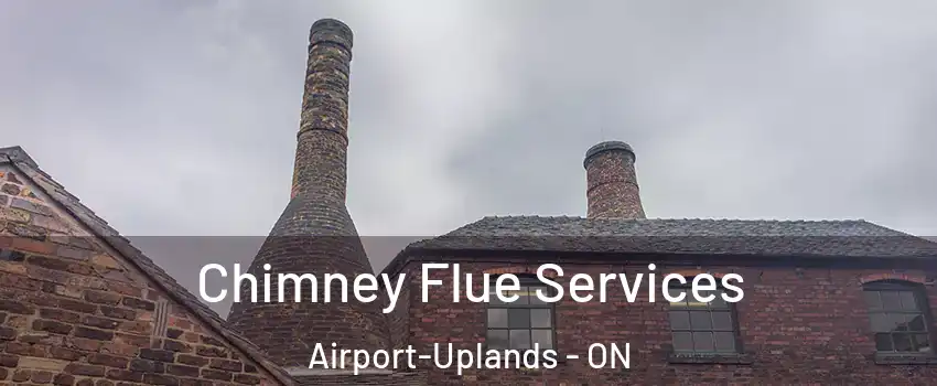  Chimney Flue Services Airport-Uplands - ON