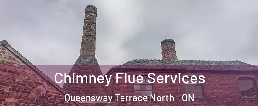  Chimney Flue Services Queensway Terrace North - ON