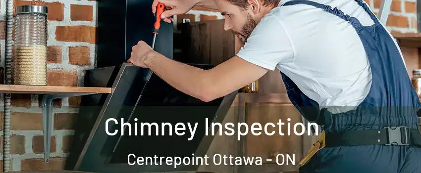  Chimney Inspection Centrepoint Ottawa - ON