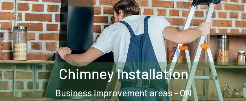  Chimney Installation Business improvement areas - ON