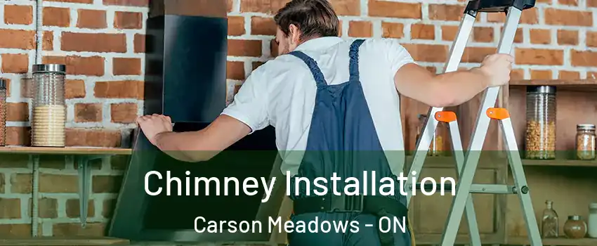  Chimney Installation Carson Meadows - ON