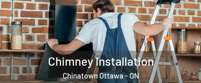  Chimney Installation Chinatown Ottawa - ON