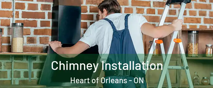  Chimney Installation Heart of Orleans - ON