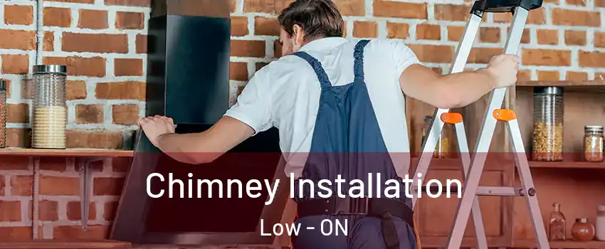  Chimney Installation Low - ON