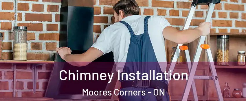  Chimney Installation Moores Corners - ON