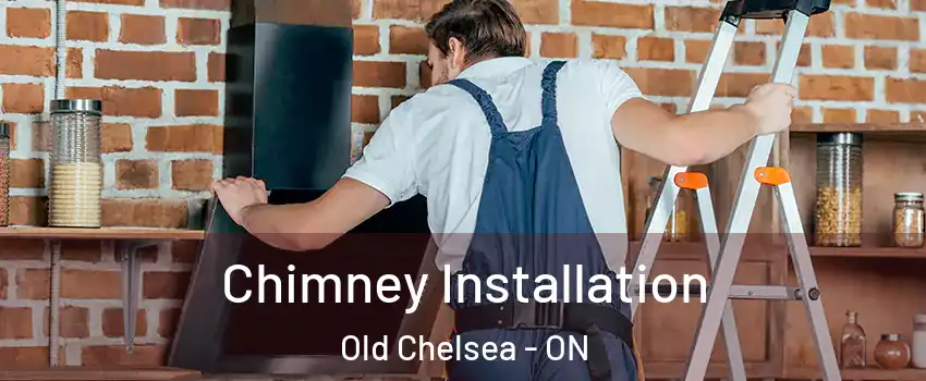  Chimney Installation Old Chelsea - ON