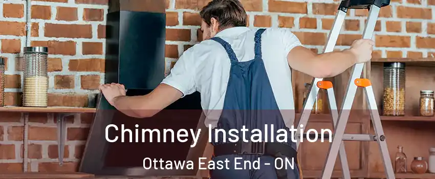  Chimney Installation Ottawa East End - ON