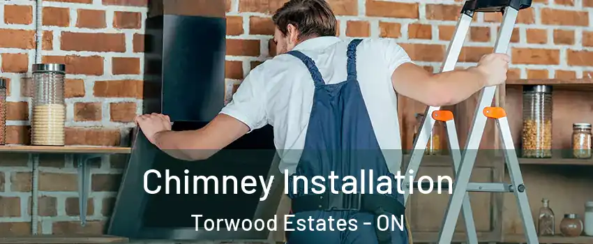  Chimney Installation Torwood Estates - ON