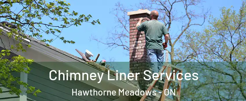  Chimney Liner Services Hawthorne Meadows - ON