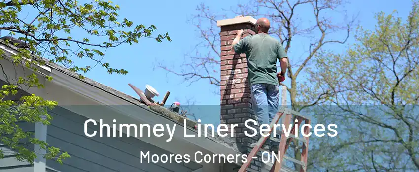  Chimney Liner Services Moores Corners - ON