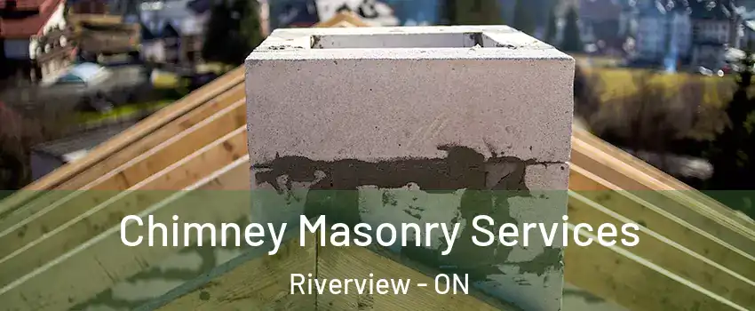  Chimney Masonry Services Riverview - ON