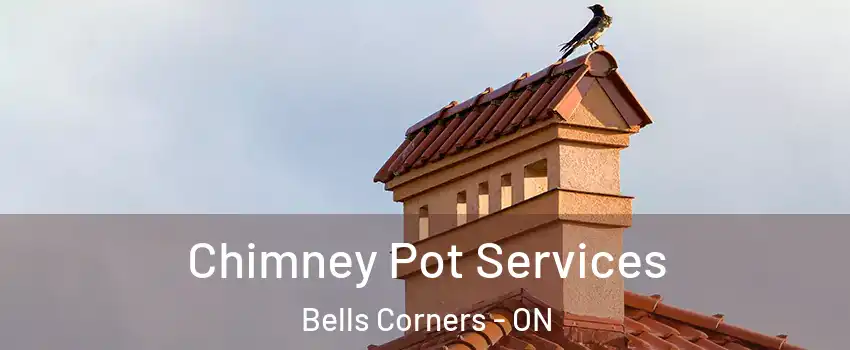  Chimney Pot Services Bells Corners - ON