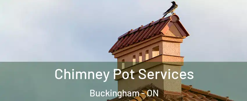  Chimney Pot Services Buckingham - ON