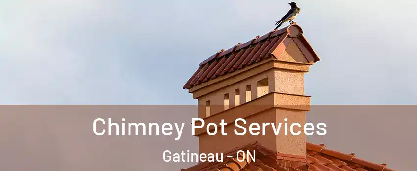  Chimney Pot Services Gatineau - ON