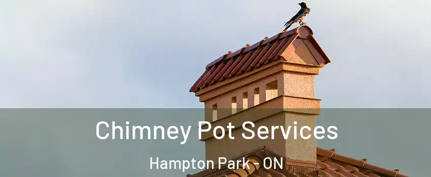  Chimney Pot Services Hampton Park - ON