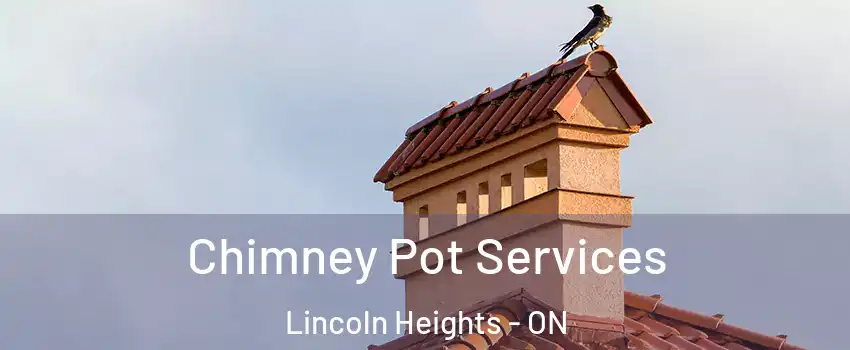 Chimney Pot Services Lincoln Heights - ON