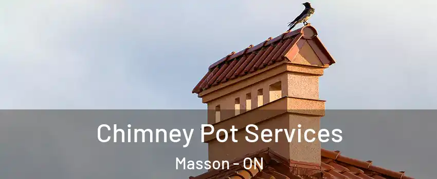  Chimney Pot Services Masson - ON