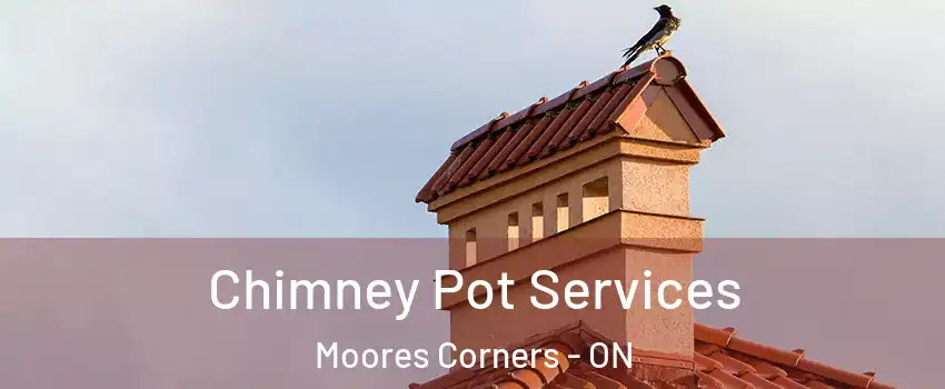  Chimney Pot Services Moores Corners - ON