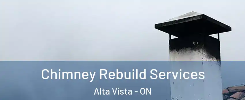  Chimney Rebuild Services Alta Vista - ON