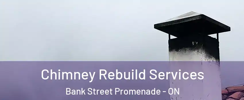  Chimney Rebuild Services Bank Street Promenade - ON