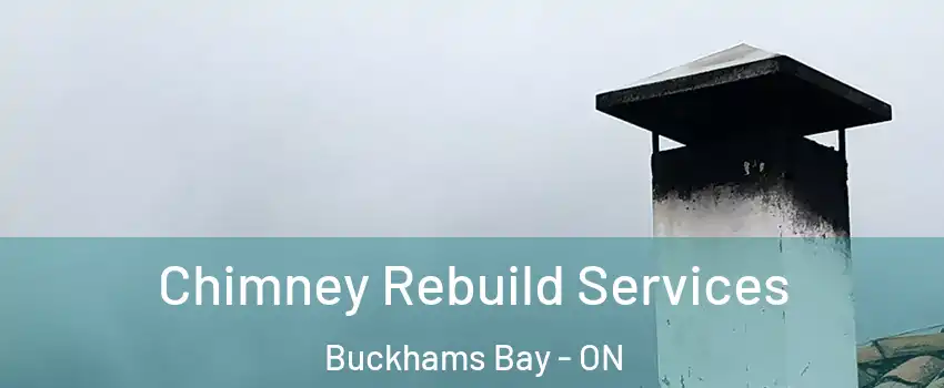  Chimney Rebuild Services Buckhams Bay - ON