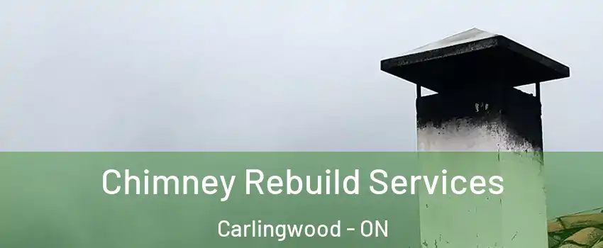  Chimney Rebuild Services Carlingwood - ON