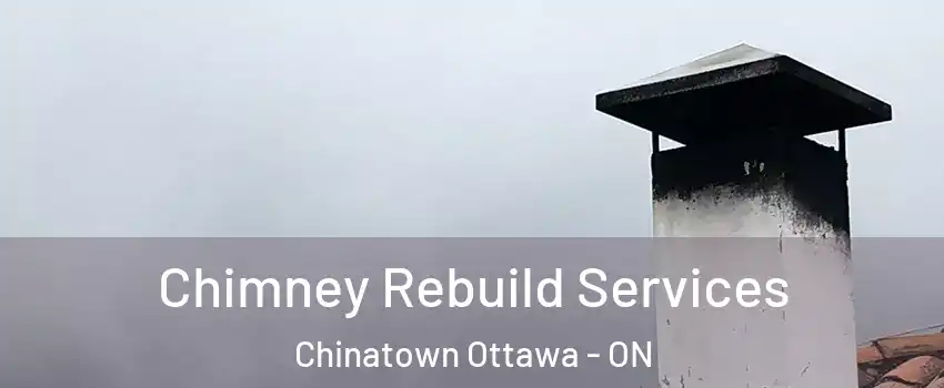  Chimney Rebuild Services Chinatown Ottawa - ON