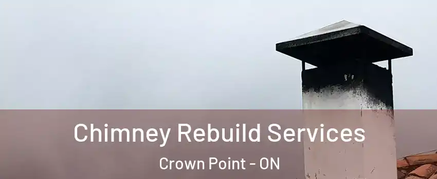  Chimney Rebuild Services Crown Point - ON