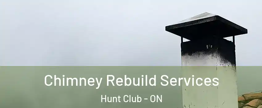  Chimney Rebuild Services Hunt Club - ON