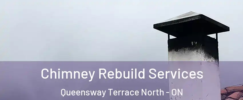  Chimney Rebuild Services Queensway Terrace North - ON