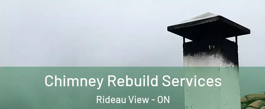  Chimney Rebuild Services Rideau View - ON