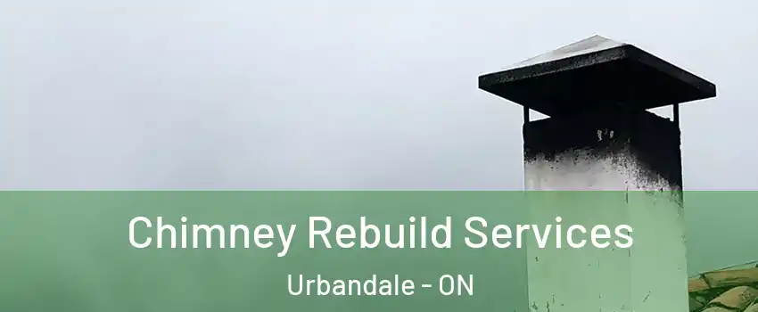  Chimney Rebuild Services Urbandale - ON